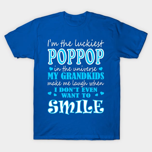 Im Luckiest Poppop In Universe My Grandkids Make Me Smile Tshirt T-Shirt by VIVATEES